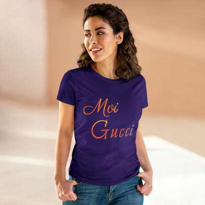 Women's Tee 'Moi Gucci' Several Colors Semi Fitted Soft Cotton Pre Shrunk