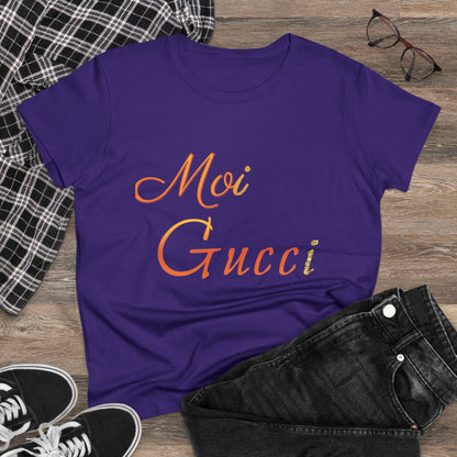 Women's Tee 'Moi Gucci' Several Colors Semi Fitted Soft Cotton Pre Shrunk