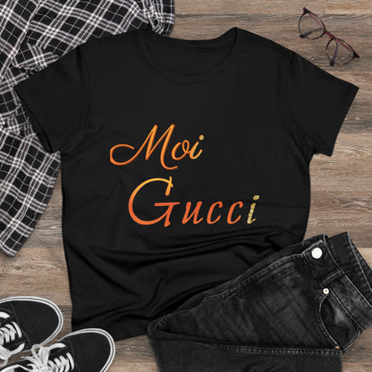 Women's Tee 'Moi Gucci' Several Colors Semi Fitted Soft Cotton Pre Shrunk