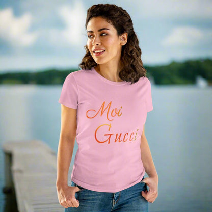 Women's Tee 'Moi Gucci' Several Colors Semi Fitted Soft Cotton Pre Shrunk