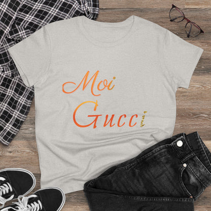 Women's Tee 'Moi Gucci' Several Colors Semi Fitted Soft Cotton Pre Shrunk